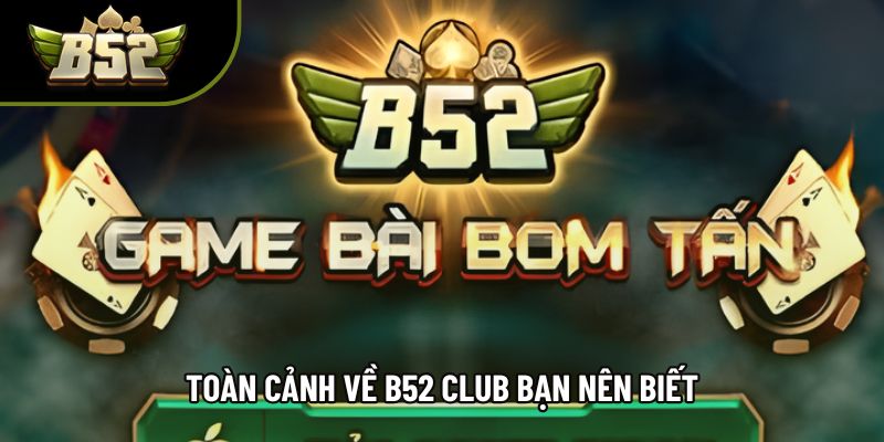 Toàn cảnh về B52 Club bạn nên biết