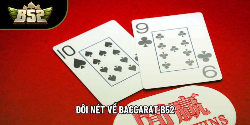 Đôi nét về Baccarat B52