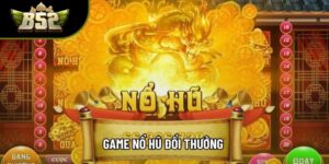 Game Nổ Hũ Đổi Thưởng Uy Tín Nhất Hiện Nay Cho Hội Viên