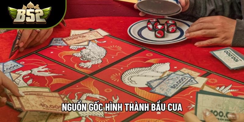 Nguồn gốc hình thành bầu cua