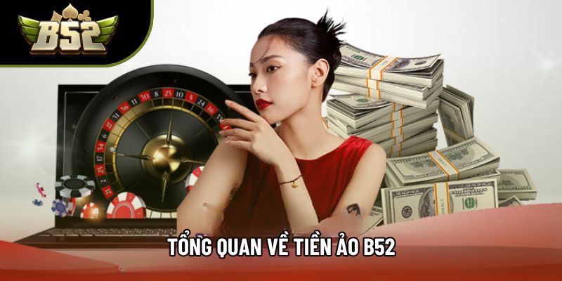 Tổng quan về tiền ảo B52
